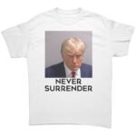 Donald Trump Mug Shot Never Surrender T-Shirt Fulton County GA