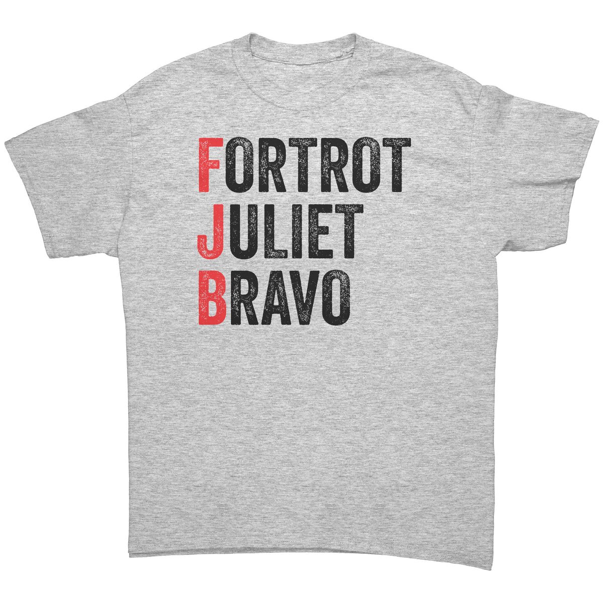 Foxtrot Juliet Bravo #FJB - Funny Anti-Joe Biden T-Shirt Foxtrot Juliet Bravo #FJB - Funny Anti-Joe Biden T-Shirt