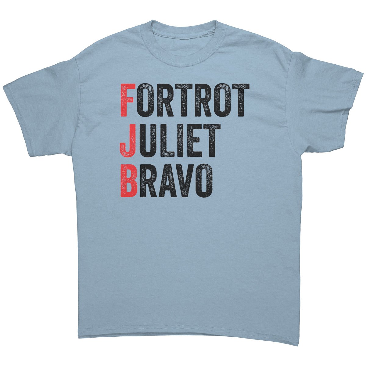 Foxtrot Juliet Bravo #FJB - Funny Anti-Joe Biden T-Shirt Foxtrot Juliet Bravo #FJB - Funny Anti-Joe Biden T-Shirt