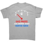 Gas Prices Higher Than Hunter Biden T-shirt