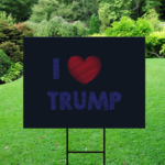 I Heart Trump – Election 2024 Yard Sign w/ Stake