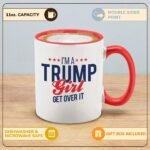I’m a Trump Girl Get Over It Ceramic Coffee Mug