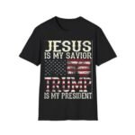 Jesus Is My Savior Trump Is My President Shirt