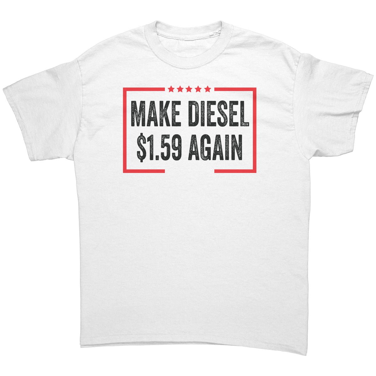 Make Diesel $1.59 Again T-Shirt Make Diesel $1.59 Again T-Shirt