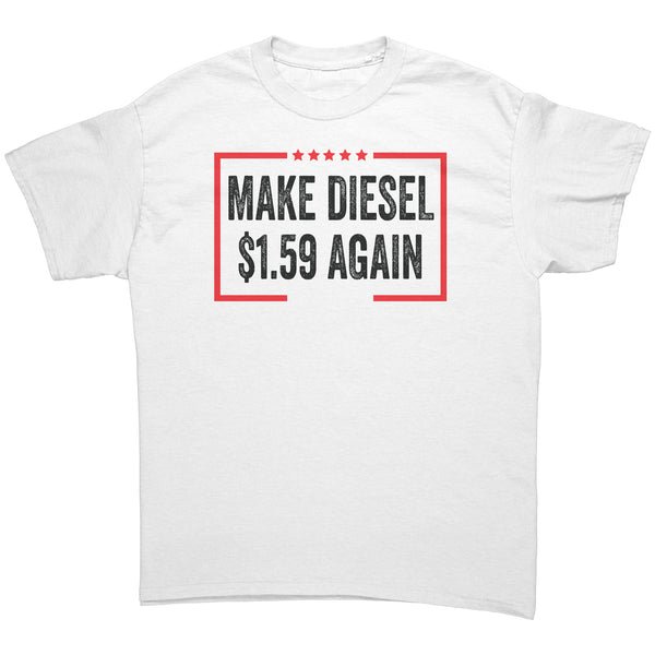 Make Diesel $1.59 Again T-Shirt Make Diesel $1.59 Again T-Shirt