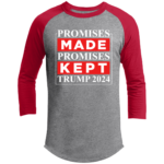 Promises Made Promises Kept Trump 2024 Raglan Sleeve Shirt