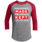 Promises Made Promises Kept Trump 2024 Raglan Sleeve Shirt
