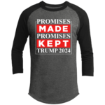 Promises Made Promises Kept Trump 2024 Raglan Sleeve Shirt