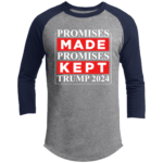 Promises Made Promises Kept Trump 2024 Raglan Sleeve Shirt