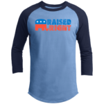 Raised Right Republican GOP Raglan Sleeve Shirt