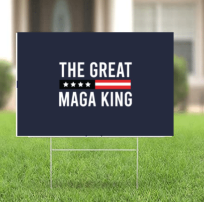The Great MAGA King Lawn Sign - Trump 2024 Yard Sign w/ Stake The Great MAGA King Lawn Sign - Trump 2024 Yard Sign w/ Stake