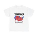 Trump Better Coverage Than Verizon ‘Can You Hear Us Now?’ T-Shirt