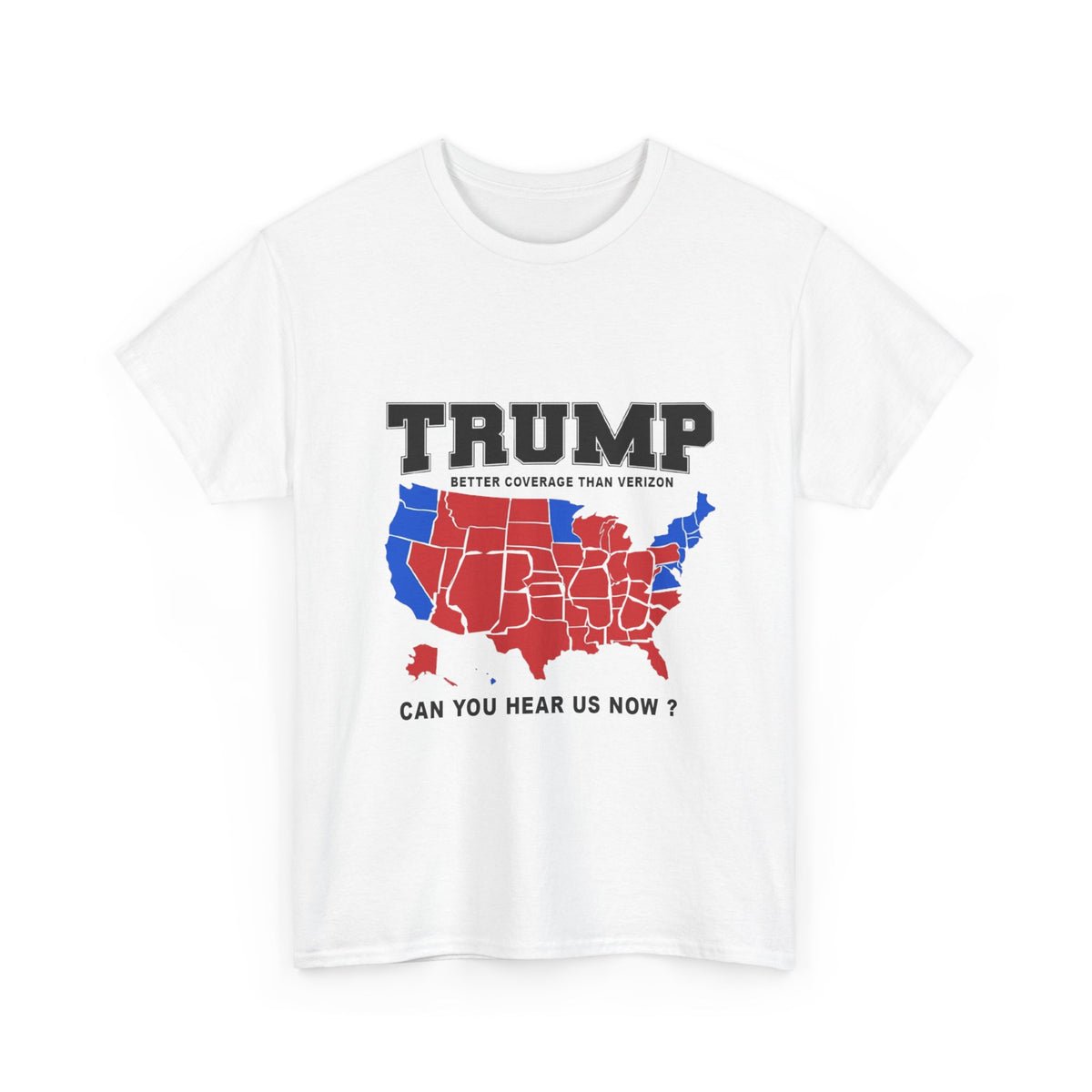 Trump Better Coverage Than Verizon 'Can You Hear Us Now?' T-Shirt Trump Better Coverage Than Verizon 'Can You Hear Us Now?' T-Shirt