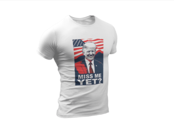 Trump Miss Me Yet Tee