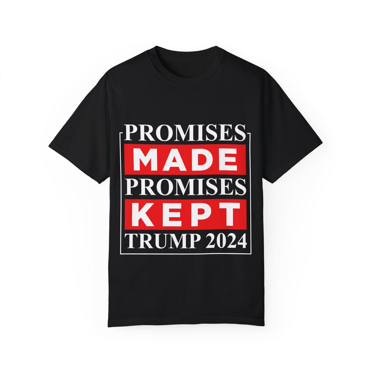 Trump - Promises Made Promises Kept T-Shirt Trump - Promises Made Promises Kept T-Shirt