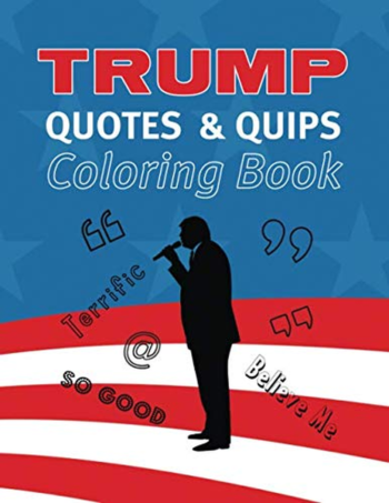 Trump Quotes and Quips Coloring Book