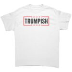 Trumpish T-Shirt - Donald Trump 2024