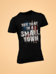 Try That in a Small Town Tee | The Trump Store PA