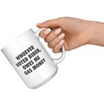 whoever voted biden owes me gas money mug